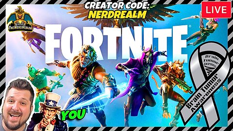 Child Brain Cancer Fundraising + Fortnite Myths & Mortals w/ YOU! Creator Code: NERDREALM