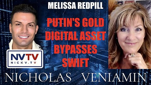 Melissa Redpill Discusses Putin's Gold Digital Asset with Nicholas Veniamin