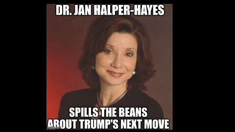 Dr. Jan Halper-Hayes: Spills the Beans About Trump's Next Move