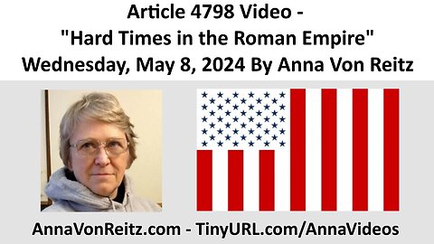 Article 4798 Video - Hard Times in the Roman Empire - Wednesday, May 8, 2024 By Anna Von Reitz