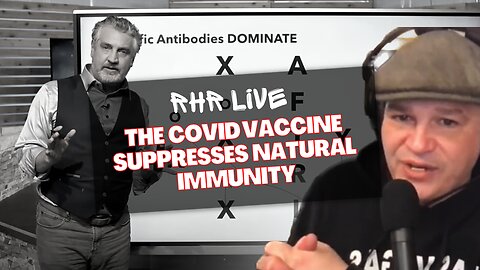 RHR Live: The Covid Vaccine Suppresses Natural Immunity