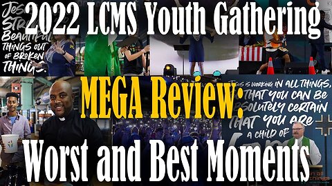 LCMS Youth Gathering MEGA Review - Worst and Best moments