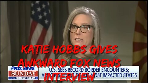 KATIE HOBBS GIVES AWKWARD INTERVIEW TO FOX NEWS!