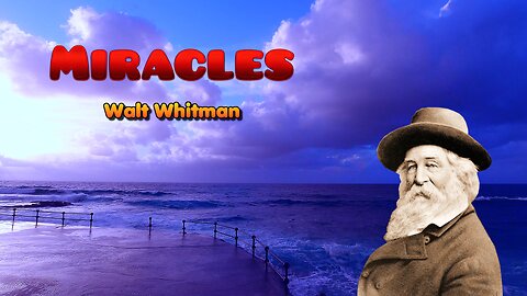Walt Whitman - Miracles - Great Poems