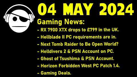 Gaming News | RX 7900 XTX | Tomb Raider | Helldivers 2 | Ghost of Tsushima | Deals | 04 MAY 2024