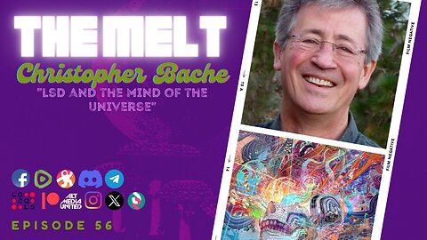 The Melt Episode 56- Christopher Bache | "LSD and the Mind of the Universe"
