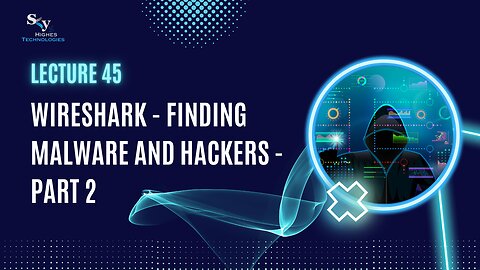 45. Wireshark - Finding malware and hackers - Part 2 | Skyhighes | Cyber Security-Network Security
