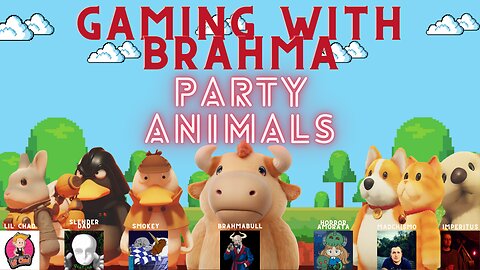 Gaming with Brahma - Party Animals Returns 05/07/2024