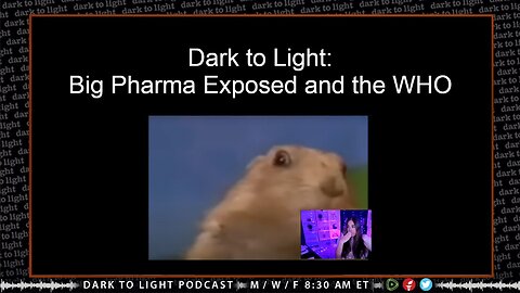 Dark to Light: Big Pharma Exposed and the WHO