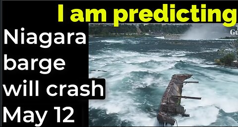 I am predicting: Niagara Falls barge will crash May 17