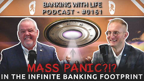 Mass Panic in the Infinite Banking Footprint (BWL POD #0161)