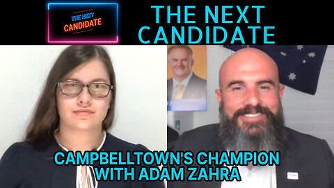 Adam Zahra Interview – Campbelltown’s Champion - The Next Candidate Episode 07