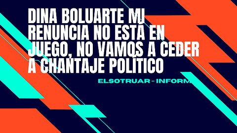 Dina Boluarte Mi renuncia no está en juego, no vamos a ceder a chantaje político