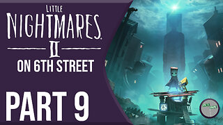 Little Nightmares II on 6th Street Part 9