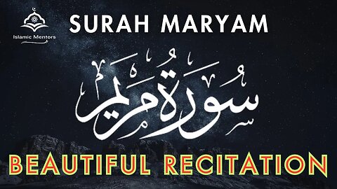 Surah Maryam Full || سورة مريم || Beautiful Recitation of the Quran || Islamic Mentors