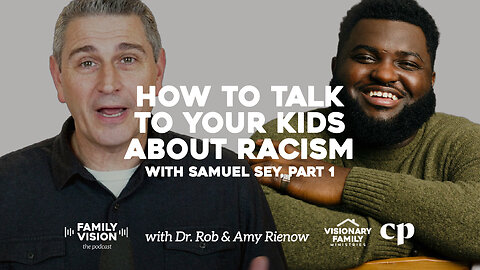 How to Talk to Your Kids About Racism with Samuel Sey, Part 1