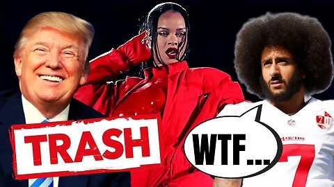 Rihanna Gets BLASTED For Super Bowl Performance, Slammed For Ending Colin Kaepernick Boycott!
