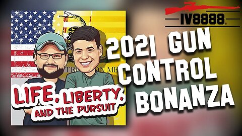 LLP | #52: "2021 Gun Control Bonanza"