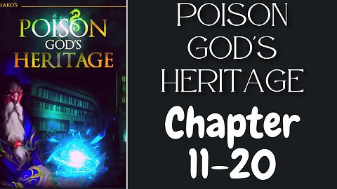 Poison God's Heritage Novel Chapter 11-20 | Audiobook