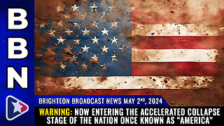 BBN, May 2, 2024 - WARNING: Now entering the accelerated COLLAPSE stage...