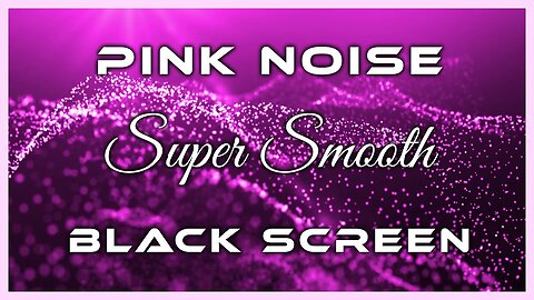 Super Smooth Pink Noise for Sleeping 🛌 Studying 📚 Meditation 🧘