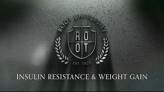 Insulin Resistance & Weight Gain | ROOT University | Apr 30, 2024