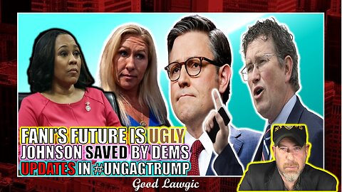 The Following Program: Fani's Future is FUGLY; Mike Johnson Saved By Pelosi; #UnGag Updates