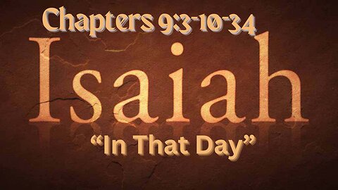 Isaiah 9:3-10:34 "In That Day"