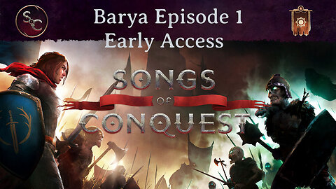 Episode 1 - Early Access Songs of Conquest Barya