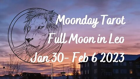 Moonday Tarot - Full Moon in Leo 01/30-02/06