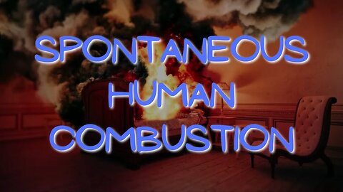 Spontaneous Human Combustion