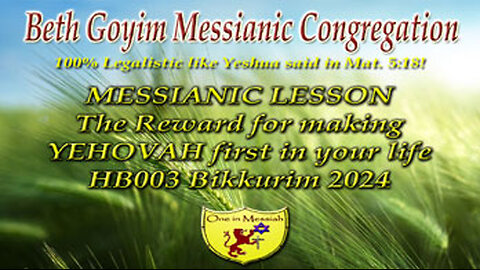 BGMCTV MESSIANIC LESSON HB003 YOM HABIKKURIM MAKING YEHOVAH FIRST
