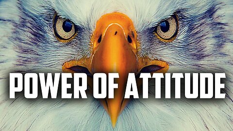The Power of ATTITUDE - Motivational Video for ALL!