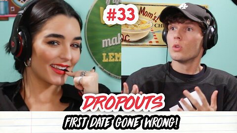 First date gone wrong! | Dropouts Podcast | Ep. 33
