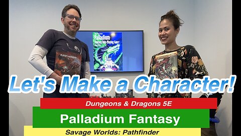 Let's Make a Character in D&D 5e, Savage Worlds Pathfinder, and Palladium Fantasy!