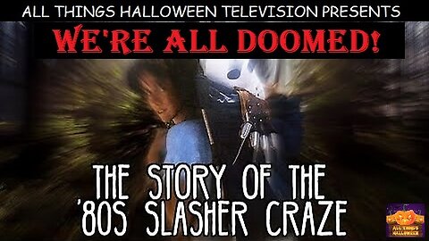 Your All Doomed The Story Of The Slasher Craze