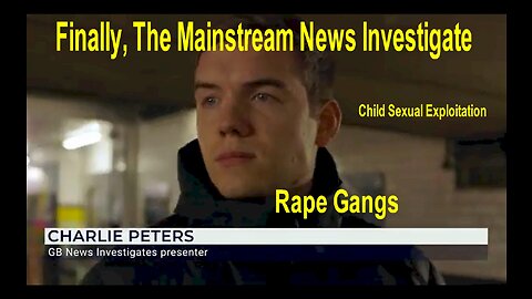Charlie Peters GB News, just dropped this documentary on rape gangs.