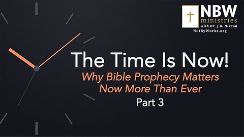The Time Is Now Part 3 (Setting the Stage Prophetically, cont.)