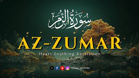 Surah Az-Zumar (سورة الزمر) || Heart Soothing Recitation || Islamic Mentors