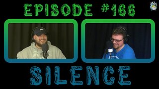 Episode #166: Silence