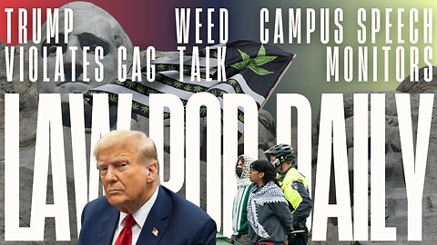 Trump Violates Gag Order, DEA Weighs THC Scheduling & Campus Speech Monitors