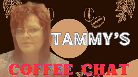 NEW SHOW TAMMY'S COFFEE CHAT PC NO 4. [WE GOT THIS]