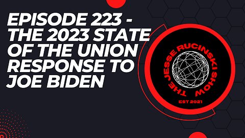 Episode 223 - The 2023 State of the Union Address Reaction and Correction