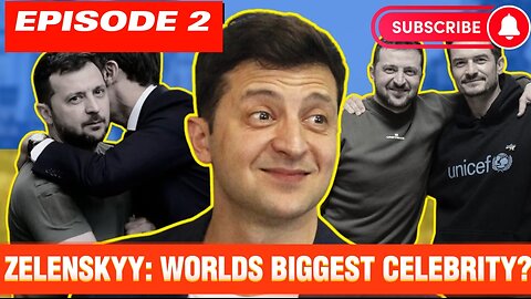 ZELENSKYY: WORLD’S BIGGEST CELEBRITY?