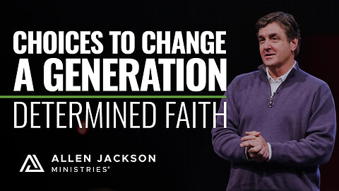 Determined Faith - Choices to Change a Generation