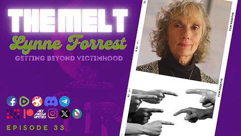 The Melt Episode 33- Lynne Forrest | Getting Beyond Victimhood