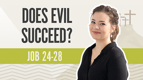 Bible Discovery, Job 24-28 | Does Evil Succeed? - May 7, 2024