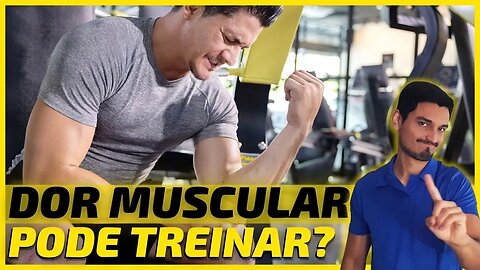 Treinar ou Não Treinar com DORES?🚫 Faz MAL?⛔ Será que posso treinar com dor muscular? 💪