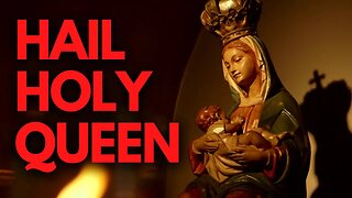THE HAIL HOLY QUEEN