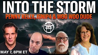 INTO THE STORM with PENNY KELLY, JSNIP4, WOO WOO DUDE & JEAN-CLAUDE - MAY 7